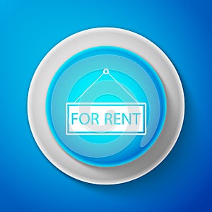 White Hanging sign with text For rent icon isolated on blue background. Circle blue button with white line. Vector