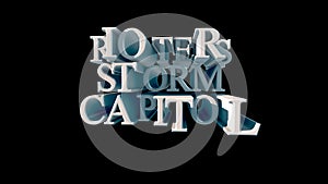 White lettering on black background Rioters Storm Capitol 3d rendering