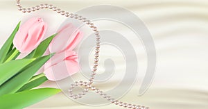 White Silk Happy Womens Day Holiday Congratulation Background with Tulip Flowers and Pearls. Vector Illustration