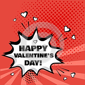 White speech bubble with Happy Valentine`s Day word on red background. Comic sound effects in pop art style. Vector illustration