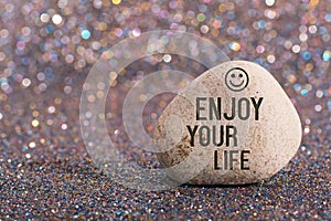 Enjoy your life on stone