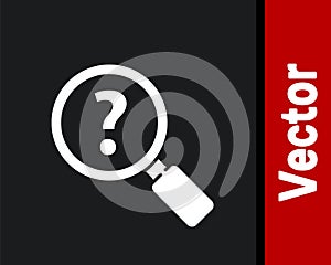 White Unknown search icon isolated on black background. Magnifying glass and question mark. Vector Illustration