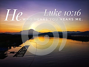 He who hears you hears me words of God design for Christianity with sunrise background.