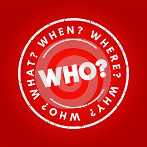 WHO? Question and questions whose answers are considered basic in information gathering or problem solving