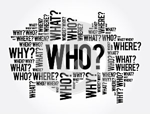 WHO? - Questions whose answers are considered basic in information gathering or problem solving, word cloud background