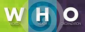 WHO World Health Organization - specialized agency responsible for international public health, acronym text concept background