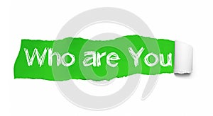 Who are you question written under the curled piece of Green torn paper