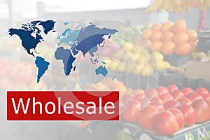 Wholesale business. World map and view of fruits on counter at market