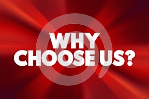 Why Choose Us Question text, concept background