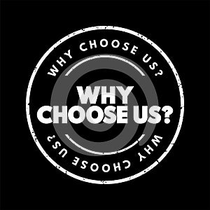 Why Choose Us Question text stamp, concept background