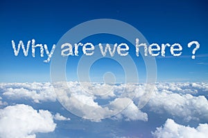 why are we here?a cloud word