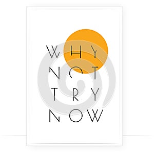 Why not try now, vector. Minimalist art design. Wording design, lettering isolated on white background