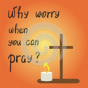 Why worry when you can pray? motivational quote lettering.