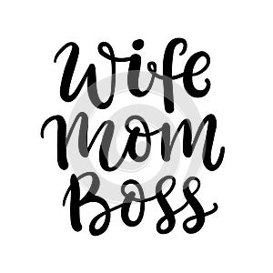 Wife Mom Boss hand written lettering inspirational quote