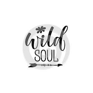 Wild soul lettering design Hand drawn motivation lettering quote. Design element for print, poster, banner, greeting