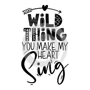 Wild thing, you make my heart sing - funny vector text