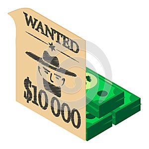 Wild west icon isometric vector. Wanted poster and stack of dollar banknote icon