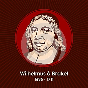 Wilhelmus a Brakel 1635 - 1711 was a contemporary of Gisbertus Voetius and Hermann Witsius and a major representative of the Dut