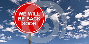 We will be back soon traffic sign