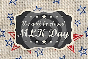 We will be closed MLK Day message