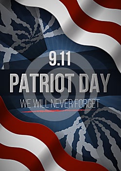 We Will Never Forget. 9 11 Patriot Day background, American Flag stripes background. Patriot Day September 11, 2001