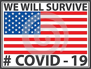 We will survive sign with USA flag, stay strong, Covid 19, vector illustration