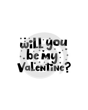 Will you be my valentine.Hand drawn typography poster design