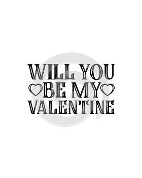 Will you be my valentine.Hand drawn typography poster design