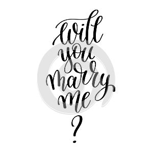 Will you marry me black and white hand written lettering phrase