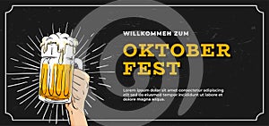 Willkommen Zum Oktoberfest poster banner template design. hand holding full glass of bear vector illustration on scratched black