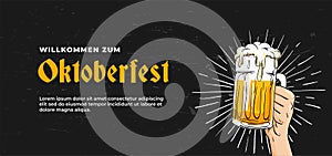 Willkommen Zum Oktoberfest poster banner template design. hand holding full glass of bear vector illustration on scratched black