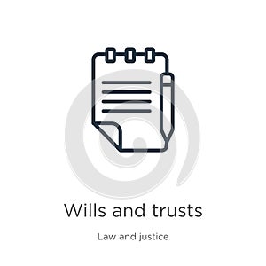 Wills and trusts icon. Thin linear wills and trusts outline icon isolated on white background from law and justice collection.