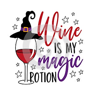 Wine is my magic potion - funny slogan with wineglass in witch hat.