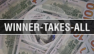 Winner-takes-all text Concept Closeup. American Dollars Cash Money,3D rendering. Winner-takes-all at Dollar Banknote. Financial