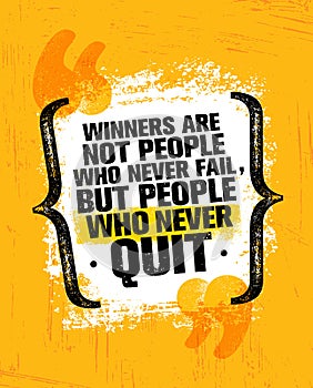 Winners Are Not Those Who Never Fail, But People Who Never Quit. Inspiring Creative Motivation Quote Poster Template