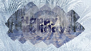 Winter background Frozen Window and text Happy Holidays.