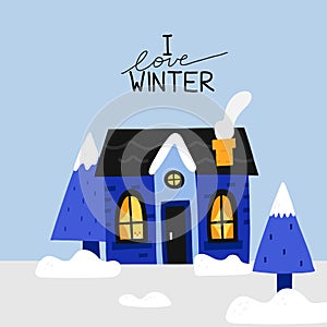 Winter house. Cute homes in snow, forest cozy cottage or townhome with snowy roof, christmas poster, print or card, i love winter