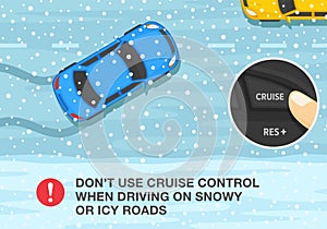 Winter season safe car driving tips and rules. Don't use cruise control when driving on snowy or icy roads. Top view.