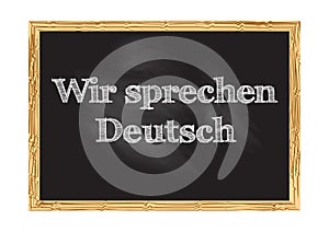 Wir sprechen Deutsch - We speak German in German blackboard notice Vector illustration photo