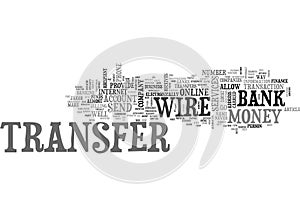 Wire Transfers The Easiest Way To Send Money Word Cloud photo