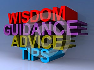 Wisdom, guidance, advice, tips