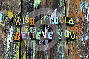 Wish could believe you truth lies honesty integrity typography phrase