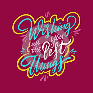 Wishing you all the best things. Hand drawn vector lettering. Isolated on red background.