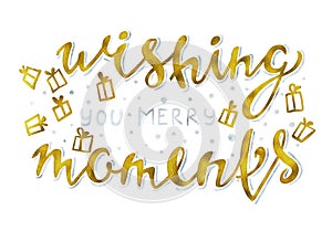 Wishing you merry moments Gold and silver glittering elegant modern brush lettering design on a wight rastr illustration