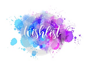 Wishlist - lettering on watercolor splash photo