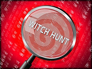 Witch Hunt Magnifier Meaning Harassment or Bullying To Threaten Or Persecute 3d Illustration photo
