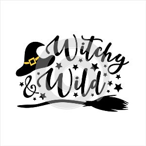 Witchy and Wild - funny Halloween text with witch hat and broom.