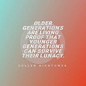 Witty quote about the generation gap but also similarity