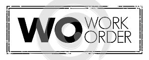 WO Work Order - usually a task for a customer, that can be scheduled or assigned to someone, acronym text concept stamp