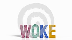The woke text for modern social justice movements 3d rendering